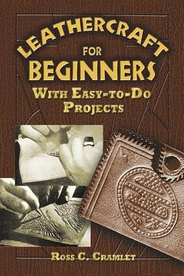 Leathercraft for Beginners: With Easy-To-Do Projects Paperback Dover Publications