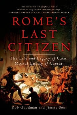 Rome's Last Citizen: The Life and Legacy of Cato, Mortal Enemy of Caesar St. Martin's Griffin