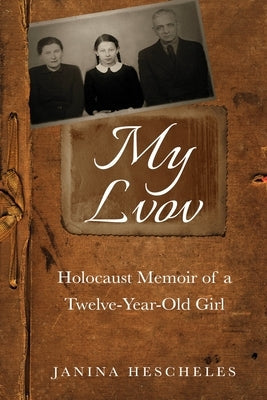 My Lvov: Holocaust Memoir of a Twelve-Year-Old Girl Paperback Amsterdam Publishers