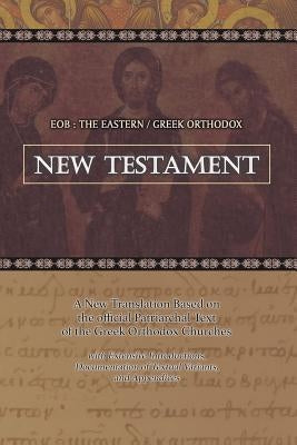 Eob: The Eastern Greek Orthodox New Testament: Based on the Patriarchal Text of 1904 with extensive variants Bible Createspace Independent Publishing Platform