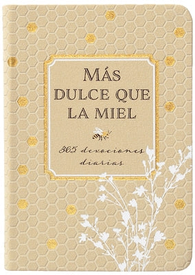 Más Dulce Que La Miel: 365 Devociones Diarias by Broadstreet Publishing Group LLC