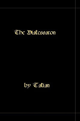 The Diatessaron - A Harmony Of The Gospels Bible Createspace Independent Publishing Platform