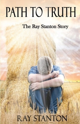 Path to Truth: The Ray Stanton Story Paperback Stanton Books