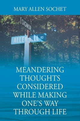 Meandering Thoughts Considered While Making One's Way Through Life Paperback Outskirts Press