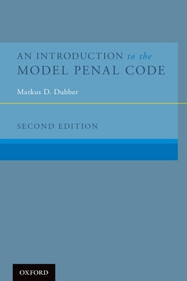 An Introduction to the Model Penal Code by Dubber, Markus D.