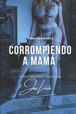 Corrompiendo a mamá by Lira, Jos