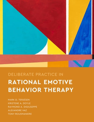Deliberate Practice in Rational Emotive Behavior Therapy Paperback American Psychological Association (APA)
