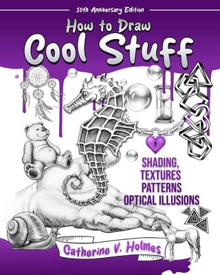 How to Draw Cool Stuff: Shading, Textures and Optical Illusions: 10th Anniversary Edition Paperback Library Tales Publishing