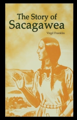The Story of Sacagawea Paperback Rosen Publishing Group