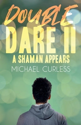 Double Dare II, A Shaman Appears by Curless, Michael
