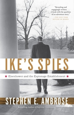 Ike's Spies: Eisenhower and the Espionage Establishment Paperback Knopf Doubleday Publishing Group