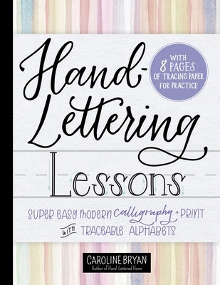 Hand-Lettering Lessons: Super Easy Modern Calligraphy + Print with Traceable Alphabets Paperback Castle Point Books