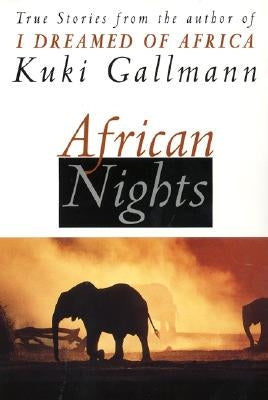 African Nights: True Stories from the Author of I Dreamed of Africa Paperback William Morrow & Company
