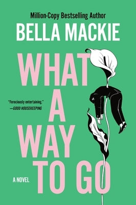 What a Way to Go by MacKie, Bella