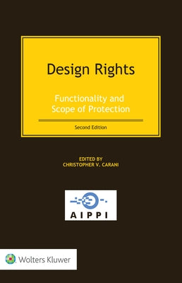 Design Rights: Functionality and Scope of Protection by Carani, Christopher V.