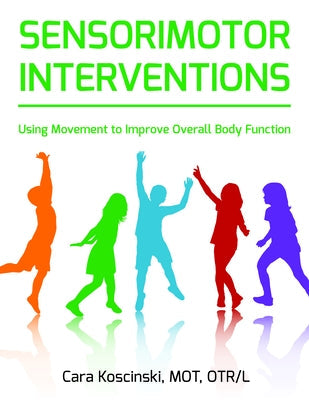 Sensorimotor Interventions: Using Movement to Improve Overall Body Function Paperback Future Horizons