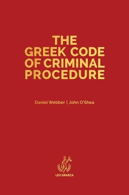 The Greek Code of Criminal Procedure by Webber, Daniel Alexander