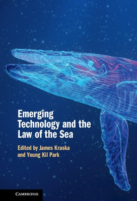 Emerging Technology and the Law of the Sea by Kraska, James