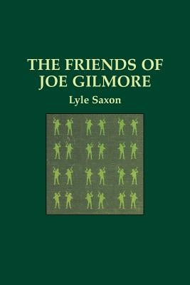 The Friends of Joe Gilmore Paperback Pelican Publishing Company