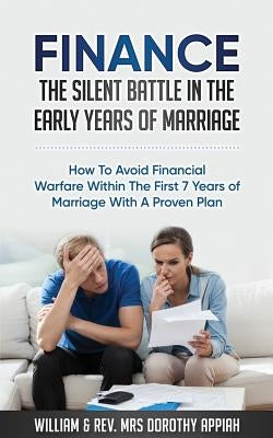 Finance: The Silent Battle in the Early Years of Marriage: How to Avoid Financial Warfare Within the First 7 Years of Marriage Paperback House of Change