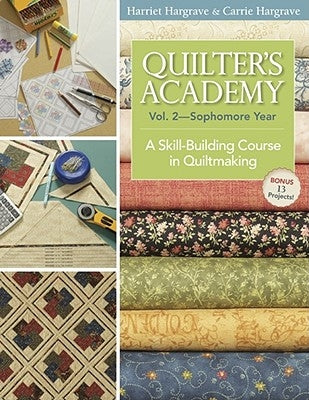 Quilter's Academy Vol. 2 - Sophomore Year-Print-On-Demand: A Skill-Building Course in Quiltmaking Paperback C&T Publishing