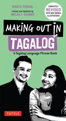 Making Out in Tagalog: A Tagalog Language Phrase Book (Completely Revised) Paperback Tuttle Publishing