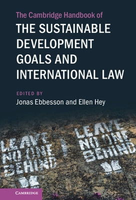 The Cambridge Handbook of the Sustainable Development Goals and International Law by Ebbesson, Jonas