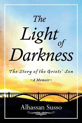 The Light of Darkness: The Story of the Griots' Son Paperback Light of Darkness