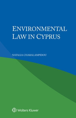 Environmental Law in Cyprus by Charalampidou, Natalia