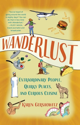 Wanderlust: Extraordinary People, Quirky Places, and Curious Cuisine Paperback She Writes Press