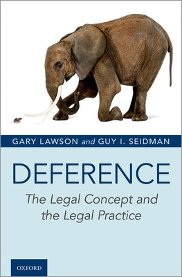 Deference: The Legal Concept and the Legal Practice by Lawson, Gary