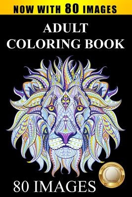 Adult Coloring Book Designs: Stress Relief Coloring Book: 80 Images including Animals, Mandalas, Paisley Patterns, Garden Designs Paperback Drawings and Such