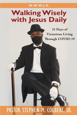 Walking Wisely with Jesus: 31 Days of Victorious Living Through Covid-19 Paperback Mulberry Books