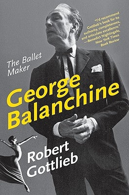 George Balanchine: The Ballet Maker Paperback Harper Perennial