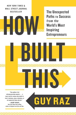 How I Built This: The Unexpected Paths to Success from the World's Most Inspiring Entrepreneurs by Raz, Guy  - CA Corrections Bookstore