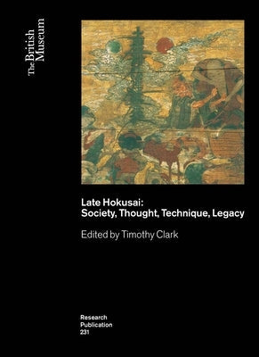 Late Hokusai: Society, Thought, Technique, Legacy Paperback British Museum Press