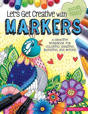 Let's Get Creative with Markers: A Creative Workbook for Coloring, Shading, Blending, and Beyond Paperback Design Originals