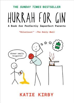 Hurrah for Gin: A Book for Perfectly Imperfect Parents Paperback Quercus Books