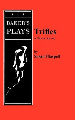 Trifles Paperback Samuel French, Inc.