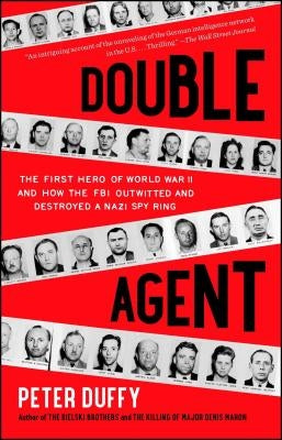 Double Agent: The First Hero of World War II and How the FBI Outwitted and Destroyed a Nazi Spy Ring Paperback Scribner Book Company