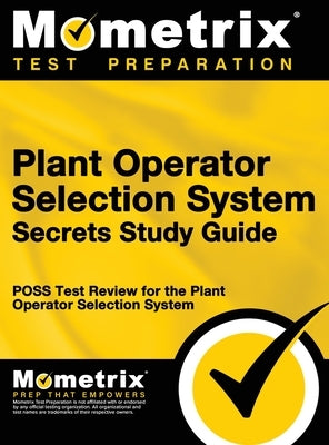 Plant Operator Selection System Secrets Study Guide: Poss Test Review for the Plant Operator Selection System by Mometrix Workplace Aptitude Test Team