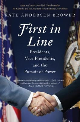First in Line: Presidents, Vice Presidents, and the Pursuit of Power Paperback Harper Paperbacks