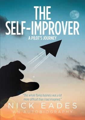 The Self Improver: A Pilot's Journey Paperback I2i Publishing