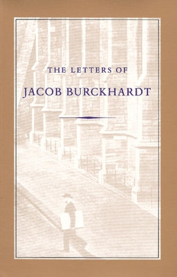 The Letters of Jacob Burckhardt Paperback Liberty Fund