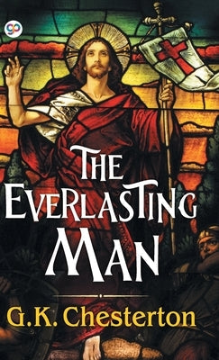 The Everlasting Man by Chesterton, G. K.