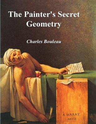The Painter's Secret Geometry: A Study of Composition in Art Paperback Must Have Books