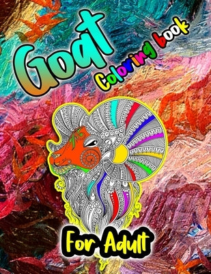 Goat Coloring Book: A cute Goat Coloring Book For Adults with 40 Drazzling Goat Designs with Mandala Style Patterns (farm animals coloring Paperback Independently Published
