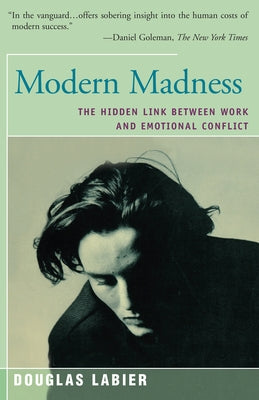 Modern Madness: The Hidden Link Between Work and Emotional Conflict Paperback Open Road Distribution