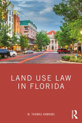 Land Use Law in Florida by Hawkins, W. Thomas