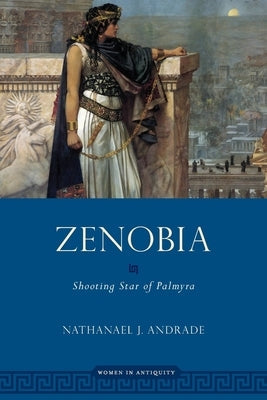 Zenobia: Shooting Star of Palmyra Paperback Oxford University Press, USA